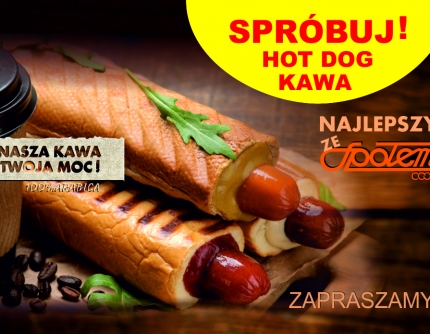 KAWA LUB HOT DOG ! ZAPRASZAMY! 